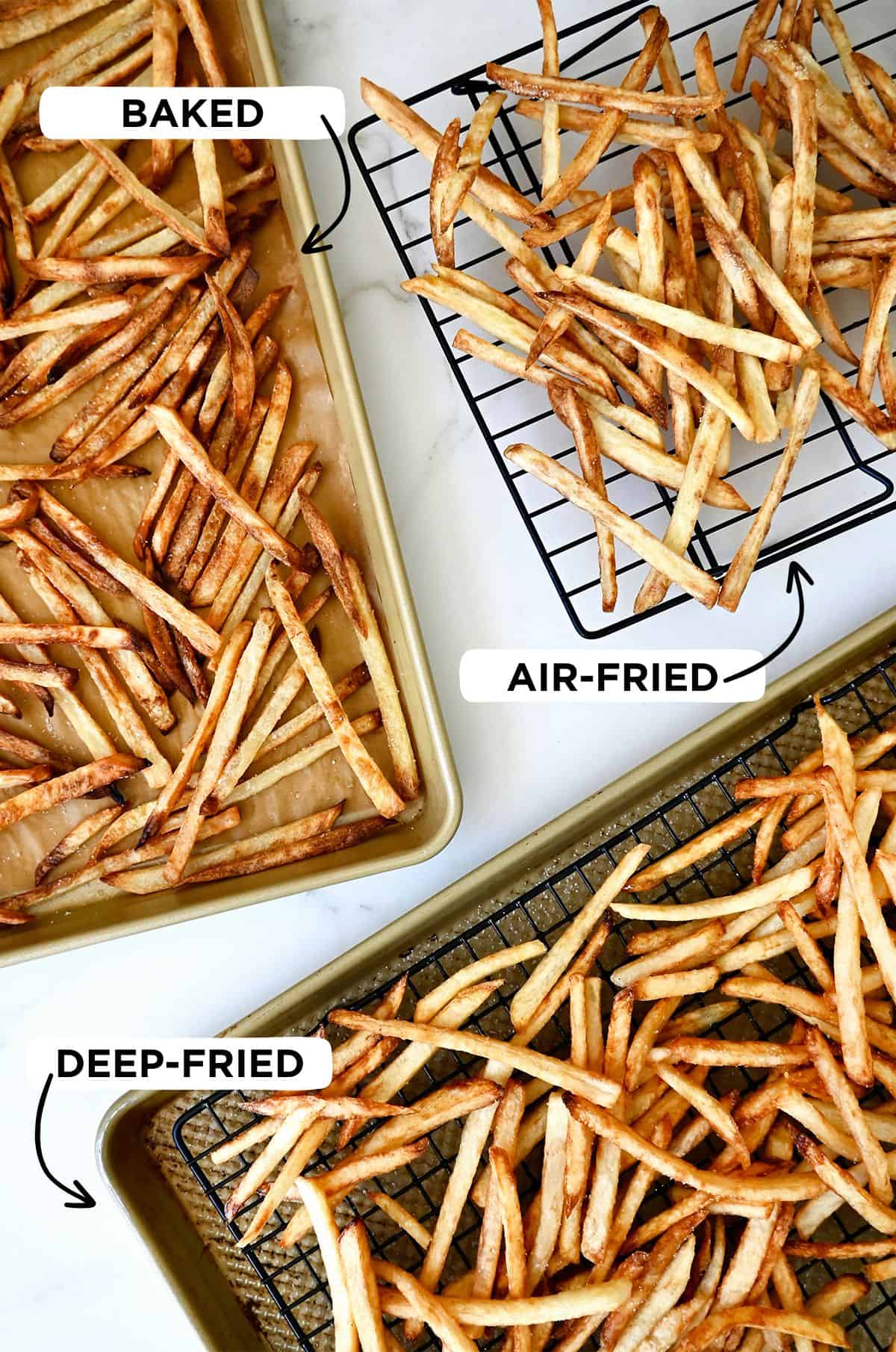 French fries made three different ways: Baked, air-fried and deep-fried.