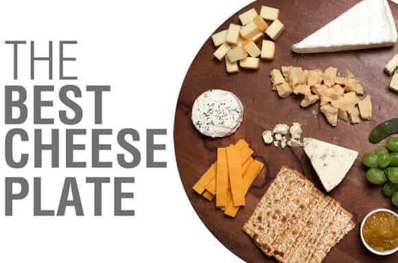 How to Assemble the Best Cheese Plate