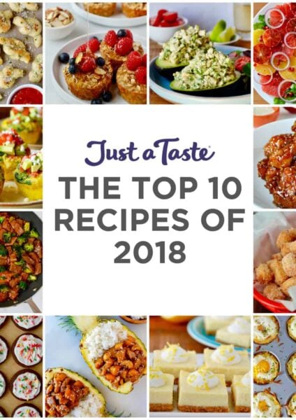 A collage of the Top 10 Recipes of 2018 on Just a Taste
