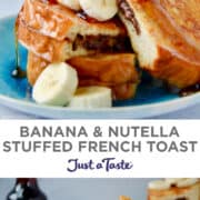 Top image: Maple syrup being drizzled atop Banana and Nutella Stuffed French Toast and banana slices on a plate. Bottom image: Banana and Nutella Stuffed French Toast on a plate with slices of banana.