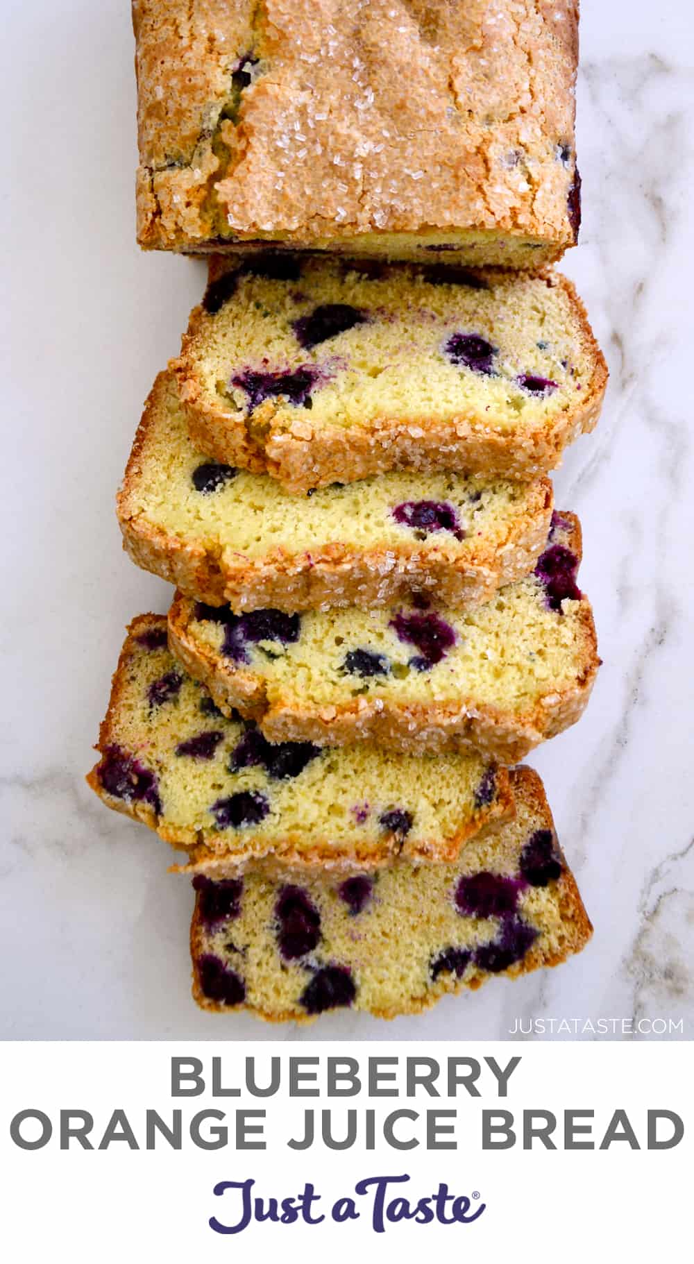A top-down view of a loaf of Blueberry Orange Juice Bread that's been sliced into five servings above text that reads, "Blueberry Orange Juice Bread" and the Just a Taste purple logo.