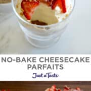 Top image: A spoon with Creamy No-Bake Cheesecake and a slice of strawberry over a parfait glass. Bottom image: Parfait glasses containing crushed graham crackers, Creamy No-Bake Cheesecake and sliced strawberries.