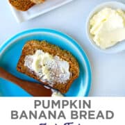 Top image: A top-down view of a slice of Pumpkin Banana Bread slathered with butter next to the sliced loaf. Bottom image: A sliced loaf of Pumpkin Banana Bread.