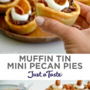 Top image: A hand holding a Mini Pecan Pie topped with whipped cream and pie crust leaves. Bottom image: Two plates containing Muffin Tin Mini Pecan Pies topped with whipped cream and pie crust leaves with plates and forks in the background.