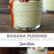 Top image: A small mason jar containing homemade banana pudding topped with salted caramel sauce, a vanilla wafer and fresh banana slices. Bottom image: A close-up view of an individual banana pudding cup topped with salted caramel sauce, a vanilla wafer, banana slices and large-flake sea salt.