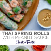 Top image: Thai Spring Rolls with shrimp on a wood serving plate next to a small bowl containing homemade peanut sauce topped with chopped peanuts. Bottom image: Cooked shrimp in a bowl next to rice paper wrappers and fresh herbs and veggies.