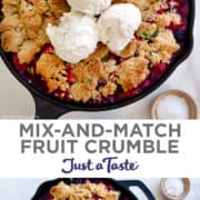 Top image: A close-up view of a cast-iron skillet containing fruit crumble topped with three scoops of vanilla bean ice cream. Bottom image: A top-down view of a cast-iron skillet containing berry crumble next to a small plate with fresh thyme.