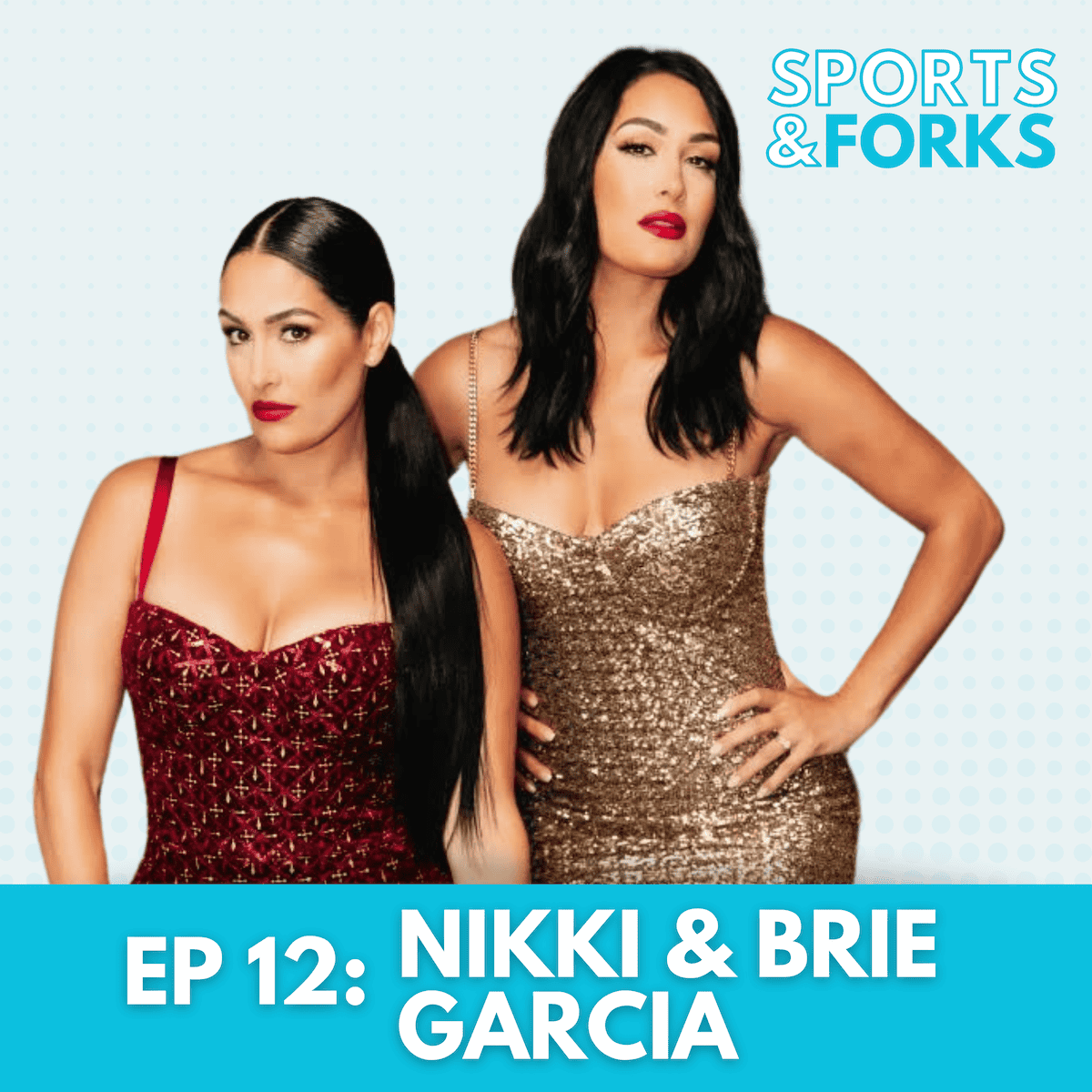 Sports and Forks Podcast episode 12 guest star: Nikki and Brie Garcia.